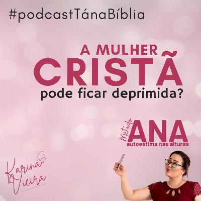 A mulher cristã pode ficar deprimida? A mulher cristã pode ficar deprimida?