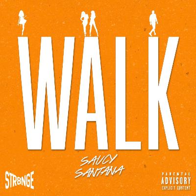 WALK - SAUCY SANTANA (STR8NGEREMIX) WALK - SAUCY SANTANA (STR8NGEREMIX)