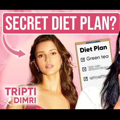 Doctor Exposes Tripti Dimri’s Diet Plan