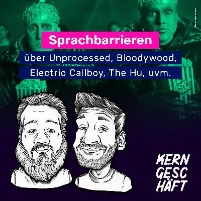 Folge 115: Sprachbarrieren (über Unprocessed, Bloodywood, Electric Callboy, The Hu, uvm.)