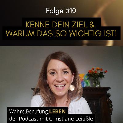 #010 Kenne dein Ziel & warum das so wichtig ist
