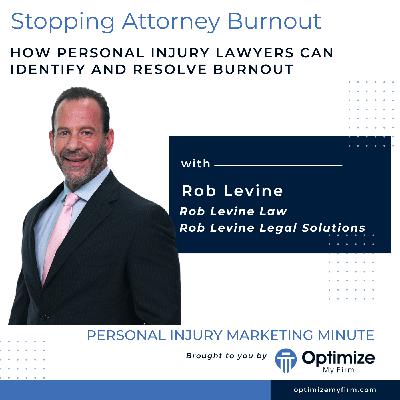 Stopping Attorney Burnout Before it's Too Late - Attorney Rob Levine - PIMM117 Podcast Stopping Attorney Burnout Before it's Too Late - Attorney Rob Levine - PIMM117 Podcast