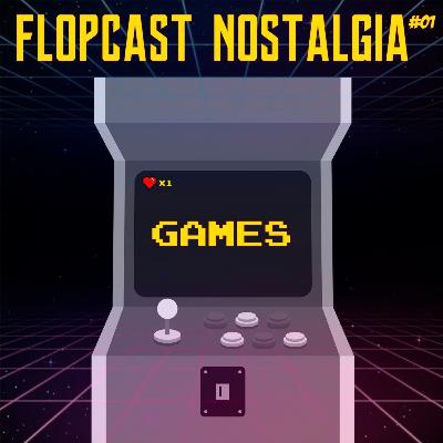 Flopcast Nostalgia 01: Games