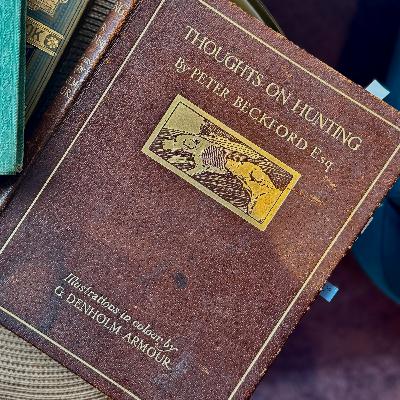 Part 1 | The Book That Started It All: Thoughts on Hunting, Peter Beckford's 1781 Masterpiece and a Chance Encounter in Mayo Part 1 | The Book That Started It All: Thoughts on Hunting, Peter Beckford's 1781 Masterpiece and a Chance Encounter in Mayo