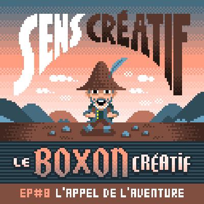 (#HS) Le Boxon Créatif Ép.8 : L'APPEL DE L'AVENTURE
