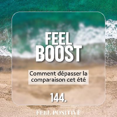 144. Feel Boost - Comment dépasser la comparaison cet été