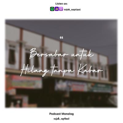 Eps. 33 - Bersabar Untuk Hilang Tanpa Kabar || Podcast Sajak Septiani