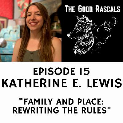 Ep 15 Katherine E. Lewis - Family and Place: Rewriting the Rules