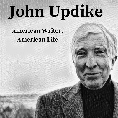 Episode 4: John Updike's Poetry Episode 4: John Updike's Poetry