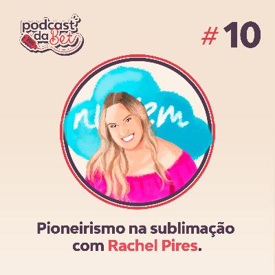 Pioneirismo na sublimação com Rachel Pires. Pioneirismo na sublimação com Rachel Pires.
