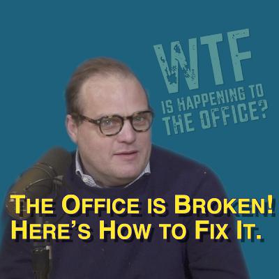 The Office is Broken!-Here’s How to Fix It | What the F* is Happening to the Office? with Tanner Campbell The Office is Broken!-Here’s How to Fix It | What the F* is Happening to the Office? with Tanner Campbell