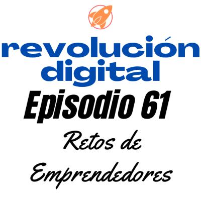 Episodio 61 - Principales Retos de Emprendedores