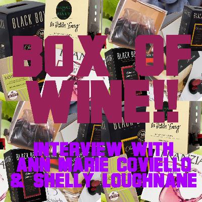 BOX OF WINE!!!! Interview with Ann Marie Coviello and Shelly Loughnane