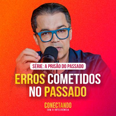 Conectando com a Inteligência #263 - Por que temos medo de errar?