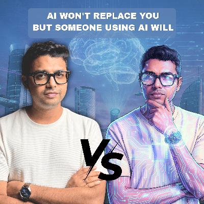 AI Won't Replace You - But Someone Using AI Will! AI Won't Replace You - But Someone Using AI Will!