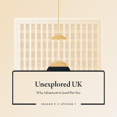 Unexplored UK: Why Adventure is Good For You Unexplored UK: Why Adventure is Good For You