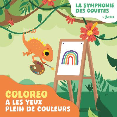 Épisode 1 : Coloréo a les yeux plein de couleurs