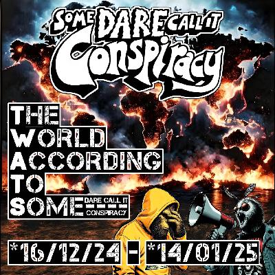 The World According To Some [16/12/24 - 14/01/25] Part One