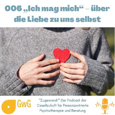 006 „Ich mag mich“ – über die Liebe zu uns selbst