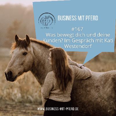 #167 Was bewegt dich und deine Kunden? Im Gespräch mit Kati Westendorf