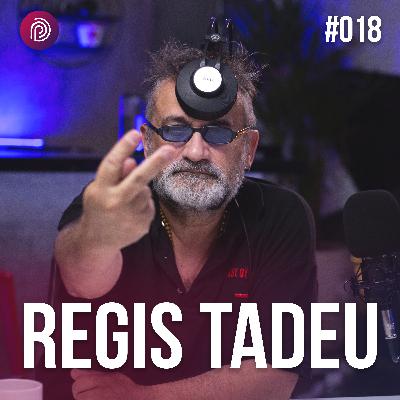 REGIS TADEU - Plugado Podcast #018