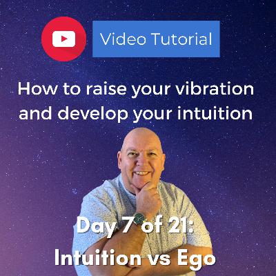 Day 7: Intuition vs Ego Day 7: Intuition vs Ego