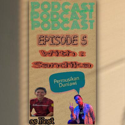 #Eps5: "Permusikan Duniawi" bersama Sandyka.