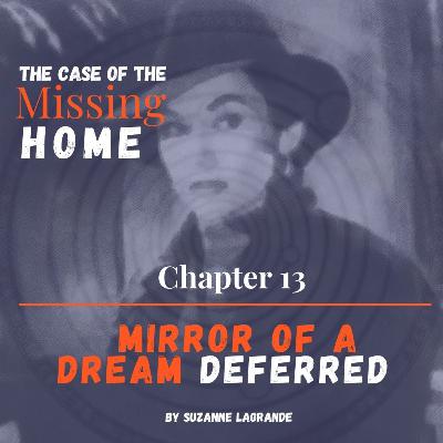 Chapter 13: Mirror of a Dream Deferred Chapter 13: Mirror of a Dream Deferred