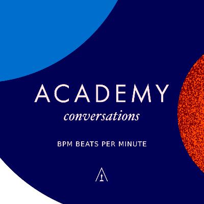 Academy Conversations Uncut - BPM Beats Per Minute