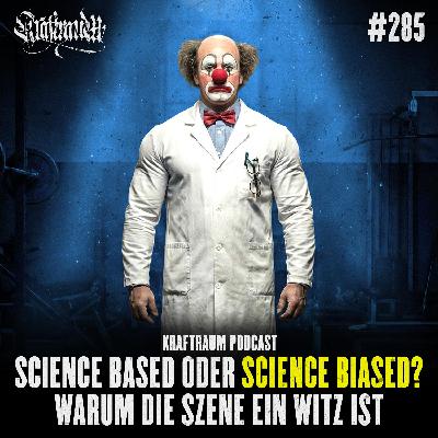 Science Based oder Science Biased? Warum die Szene ein Witz ist (#285) Science Based oder Science Biased? Warum die Szene ein Witz ist (#285)
