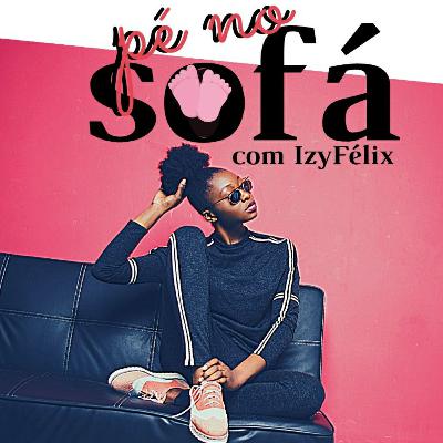 Surpresas chegando no Pé no Sofá e BEM iZi