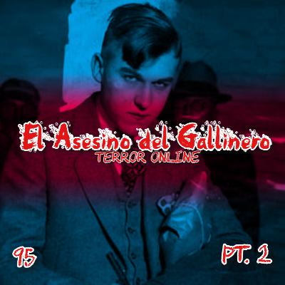 E95 - El Asesino del Gallinero Pt.2 E95 - El Asesino del Gallinero Pt.2