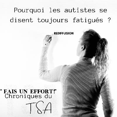 Pourquoi les autistes se disent toujours fatigués ? REDIFFUSION