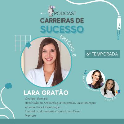 Carreiras de Sucesso - Ep#08 com Lara Gratão - Temporada 6