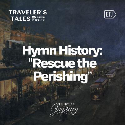 The True Story Behind "Rescue the Perishing"