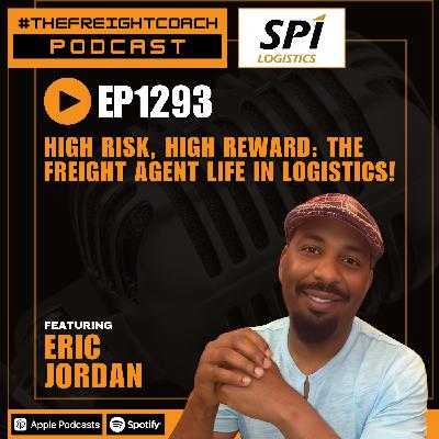 1293. #TFCP - High Risk, High Reward: The Freight Agent Life in Logistics!