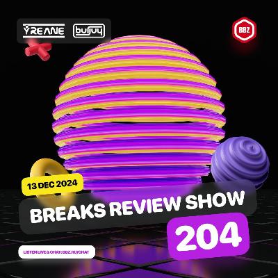 Breaks Review Show 204 @ BBZRS (13 Dec 2024)