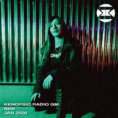 Kenopsic Radio 86 Gigi Guest Mix