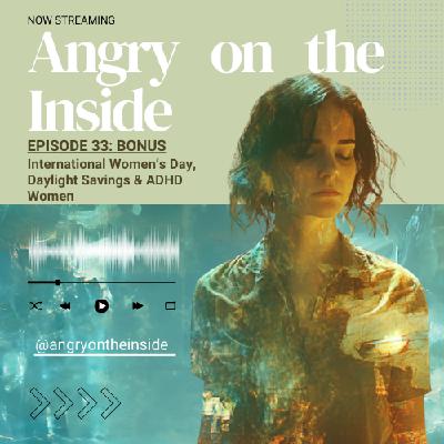 S1 E33 BONUS: International Women’s Day, Daylight Savings & ADHD Women