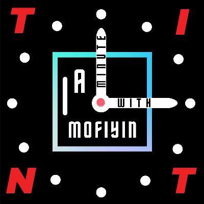 S1 Finale. A minute with Mofiyin. S1 Finale. A minute with Mofiyin.
