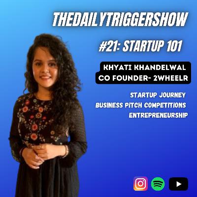 #21: Startup 101 with Co-founder 2wheelr. ~Khyati Khandelwal #21: Startup 101 with Co-founder 2wheelr. ~Khyati Khandelwal