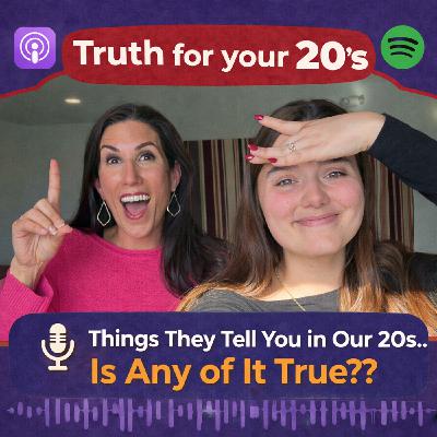Things They Tell You in Our 20s… Is Any of It True??