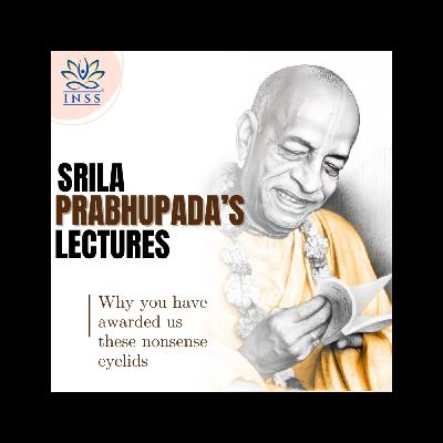 Srila Prabhupada Lectures |Why you have awarded us these nonsense eyelids | Srimad Bhagavatam 1-1-5 |London Srila Prabhupada Lectures |Why you have awarded us these nonsense eyelids | Srimad Bhagavatam 1-1-5 |London