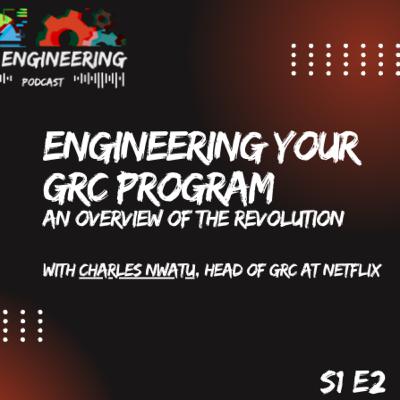 Engineering your GRC program w/ Charles Nwatu from Netflix | S1E2