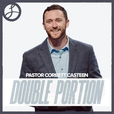 Double Portion | Pastor Corbett Casteen | Liberty Live Church