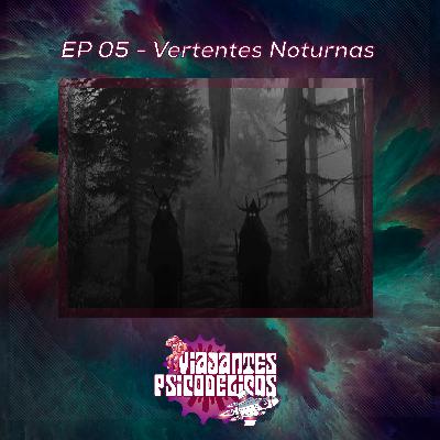 EP05 - Vertentes noturnas