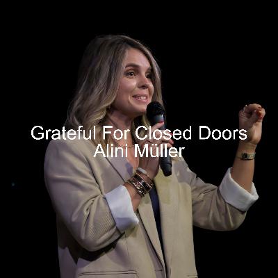 Grateful for Closed Doors | Alini Müller
