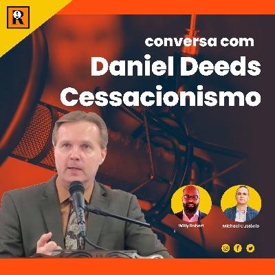 Resenha Cast | com Daniel Deeds. Cessacionismo. #S01EP06