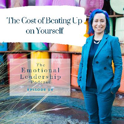 The Cost of Beating Up on Yourself