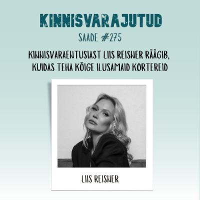 #275 | Kinnisvaraentusiast Liis Reisner räägib, kuidas teha kõige ilusamaid kortereid #275 | Kinnisvaraentusiast Liis Reisner räägib, kuidas teha kõige ilusamaid kortereid